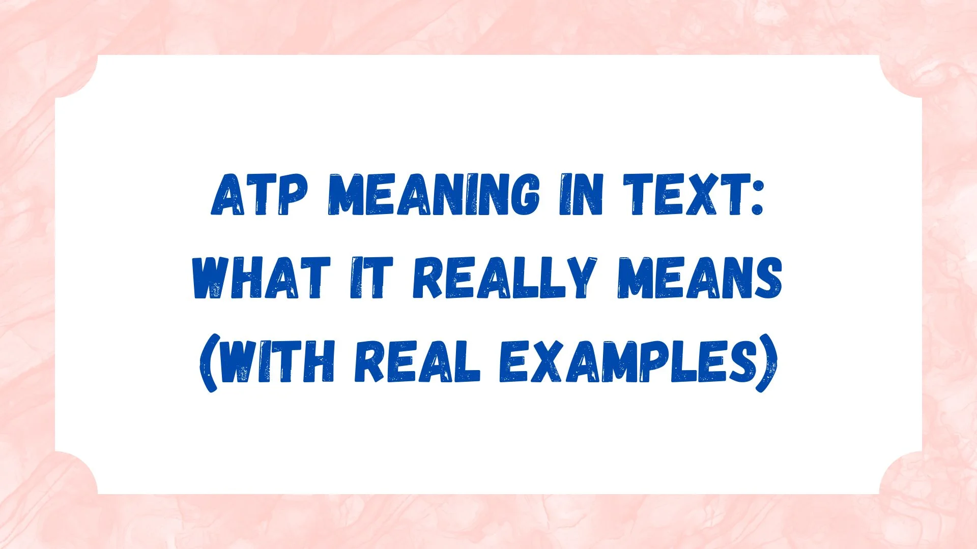 ATP Meaning in Text: What It Really Means (With Real Examples)