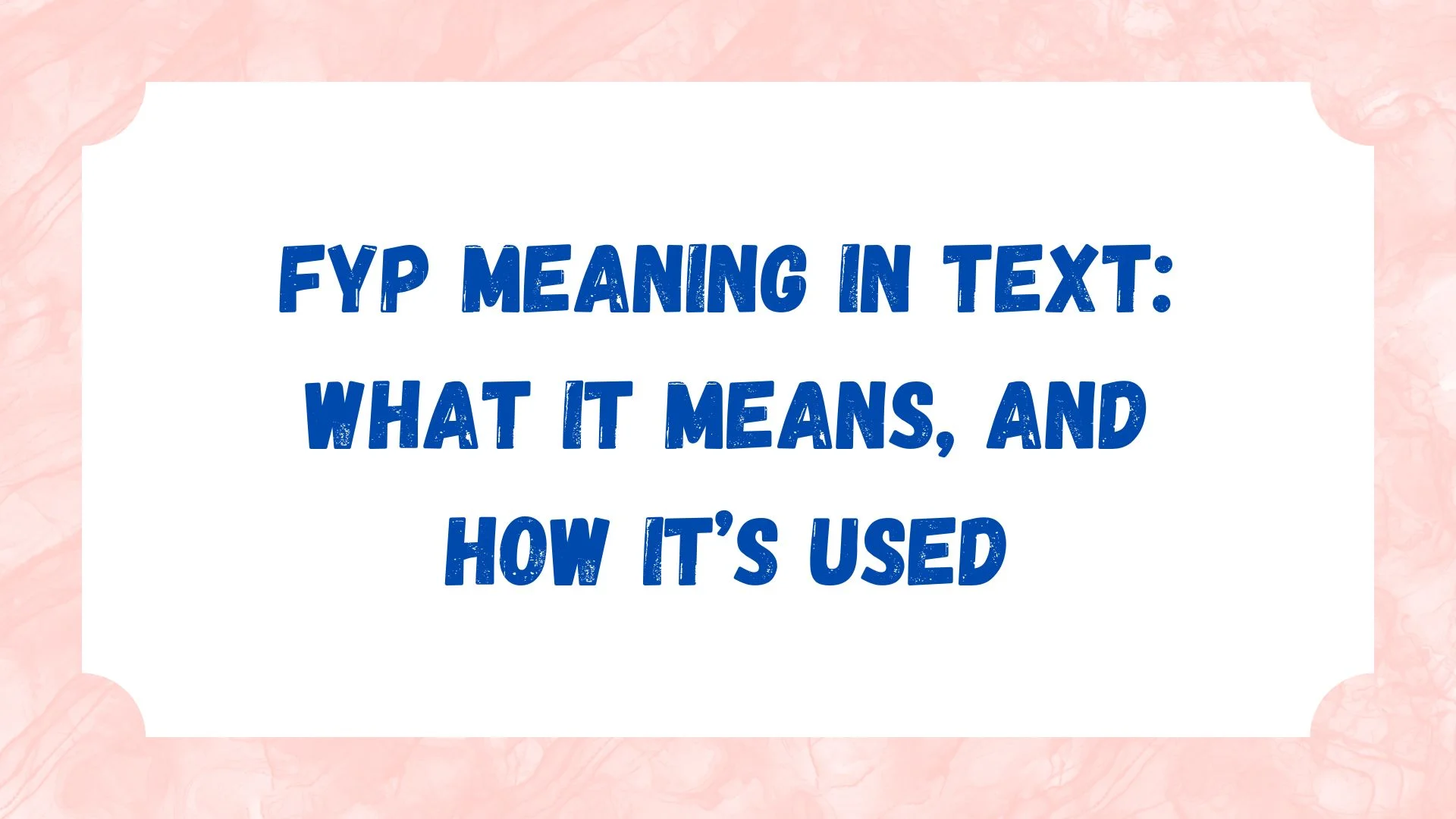 FYP Meaning in Text: What It Means, and How It’s Used