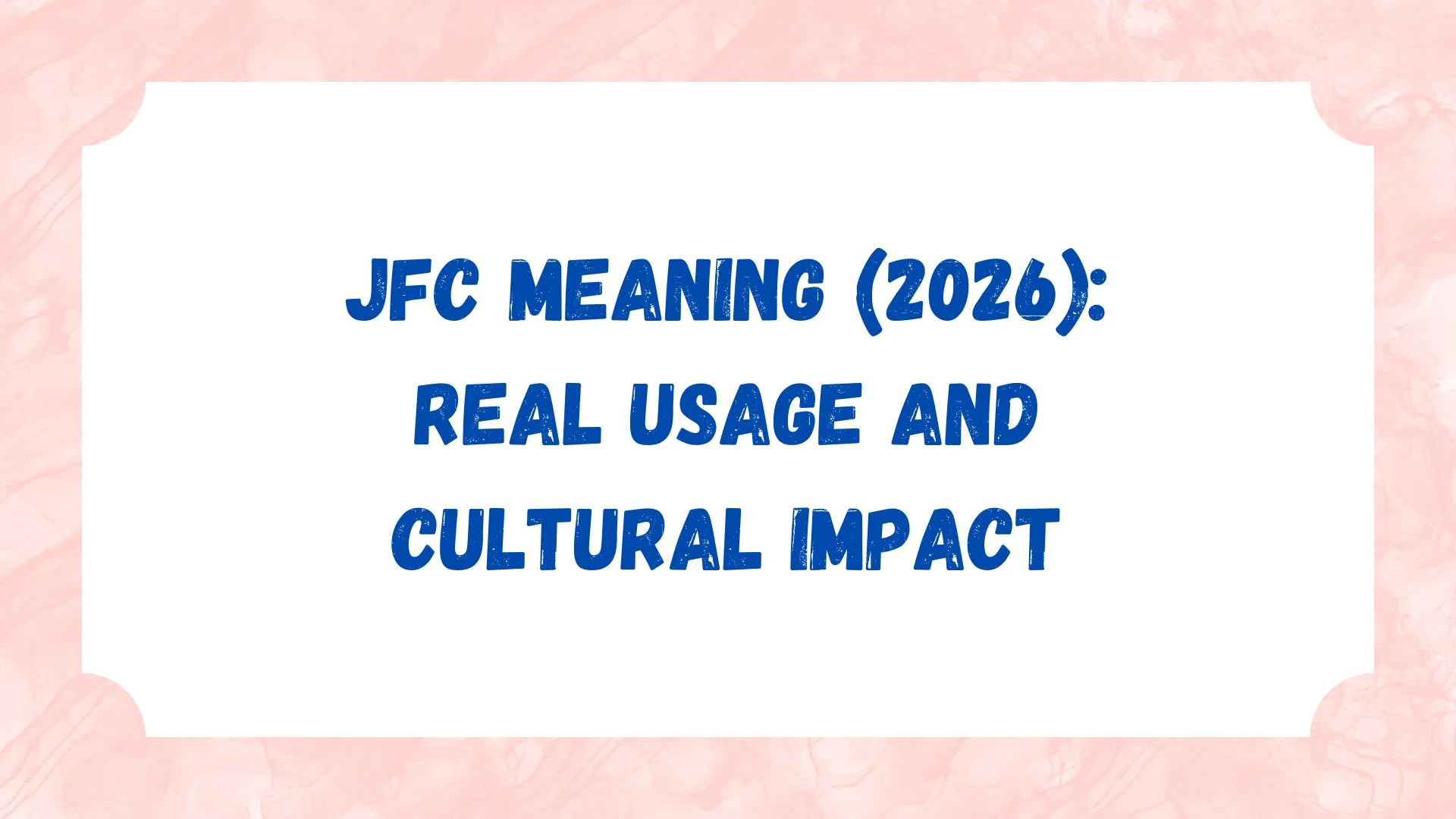 JFC Meaning (2026): Real Usage and Cultural Impact