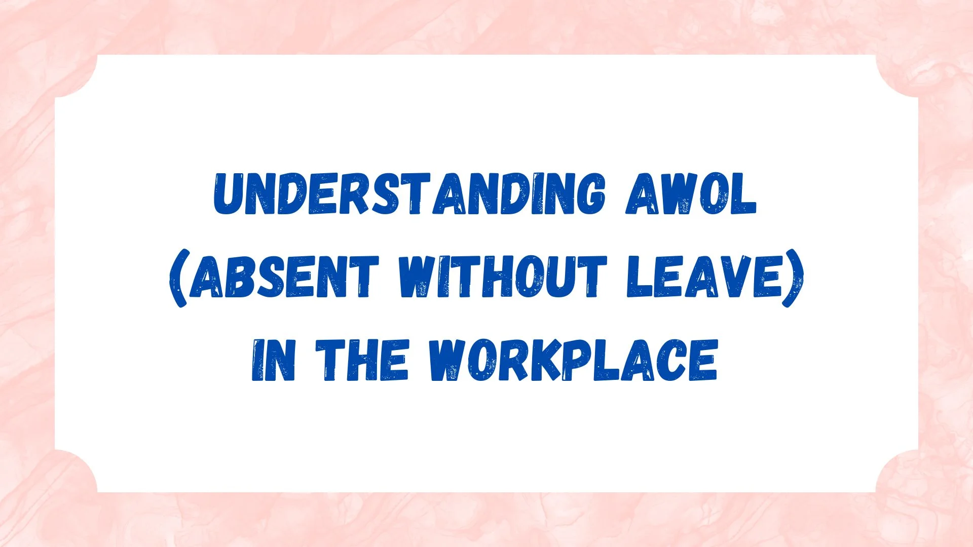 Understanding AWOL (Absent Without Leave) in the Workplace