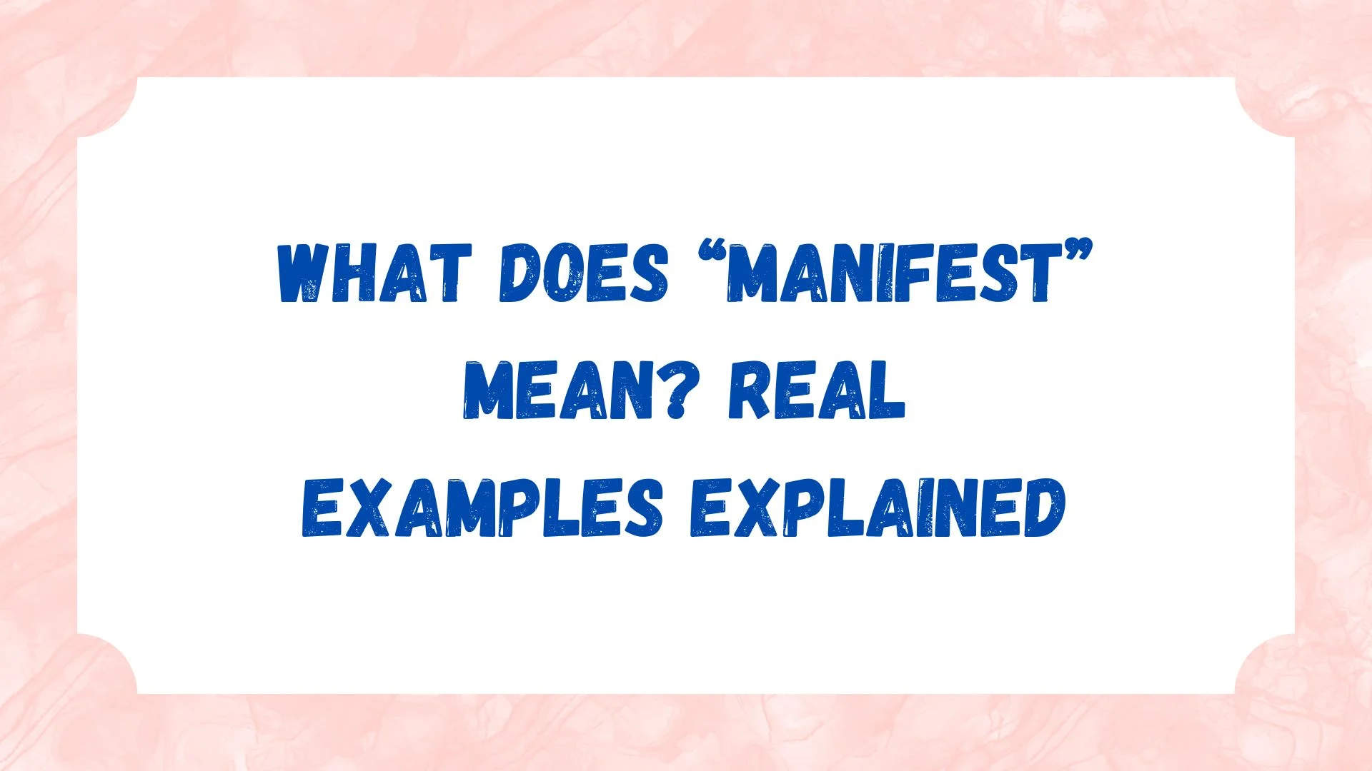What Does “Manifest” Mean? Real Examples Explained