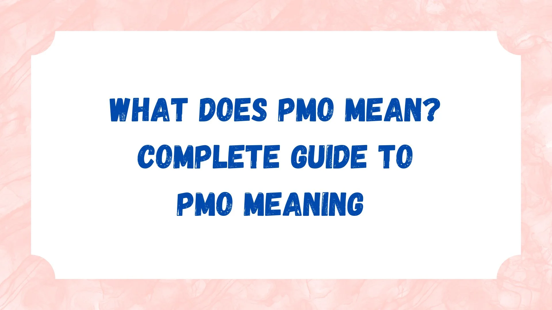 What Does PMO Mean? Complete Guide to PMO Meaning