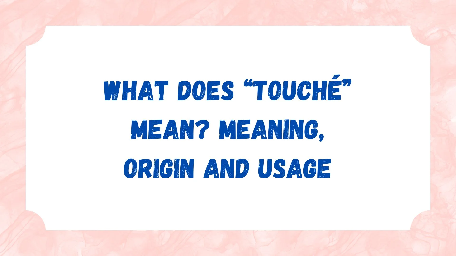 What Does “Touché” Mean? Meaning, Origin and Usage